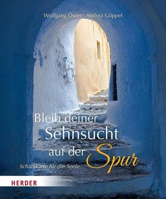 Bleib deiner Sehnsucht auf der Spur | Wolfgang Öxler | Schatzkarte für die Seele