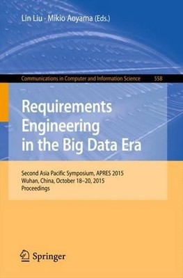 Requirements Engineering in the Big Data Era by Lin Liu, Miki... - 9783662486337