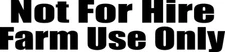NOT FOR HIRE Farm Use Only vinyl stickers for car tow truck personal trailer van