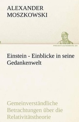 Einstein - Einblicke in seine Gedankenwelt: und ein neues Weltsystem, entwickelt