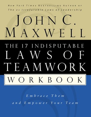The 17 Indisputable Laws Of Teamwork Workbook - paperback Maxwell, John