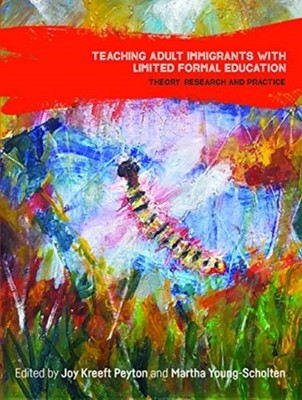 TEACHING ADULT IMMIGRANTS/LTD FORMAL EDU by PEYTON, JOY K ED Paperback Self Help