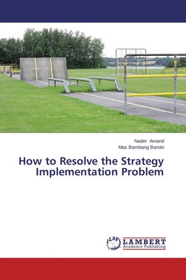 Nader Arvand (u. a.) | How to Resolve the Strategy Implementation Problem | Buch