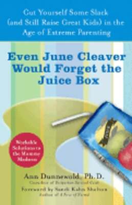 Even June Cleaver Would Forget the Juice Box: Cut Yourself Some Slack (and Raise