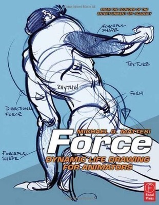 FORCE: DYNAMIC LIFE DRAWING FOR ANIMATORS BY MATTESI, MIKE