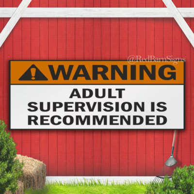 Adult Supervision Is Recommended Banner sign