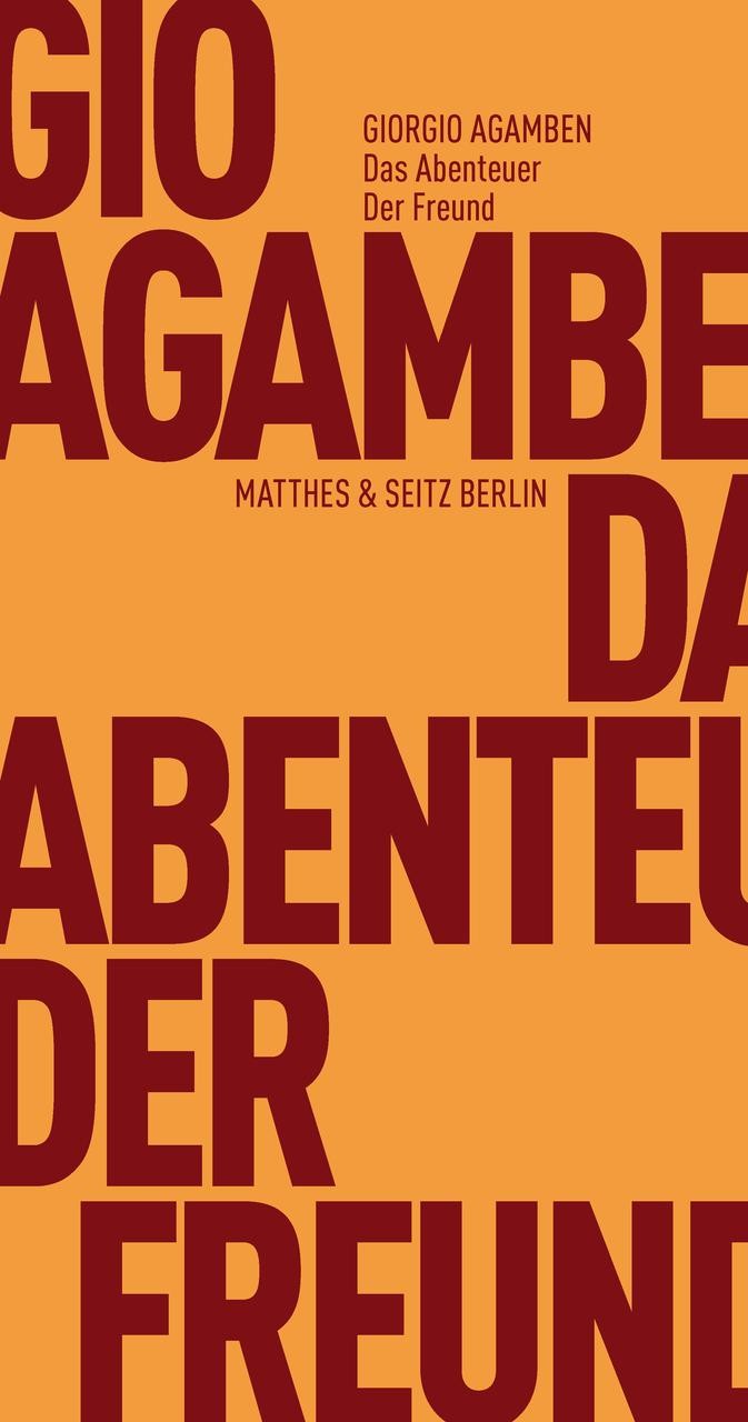 Das Abenteuer. Der Freund Giorgio Agamben