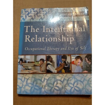 Intentional Relationship: Occupational Therapy And Use Of Self By Renee Taylor