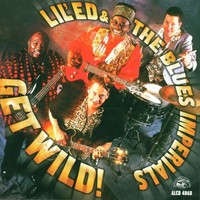 Lil Ed & The Blues Imperials: Lil Ed & The Blues Imperials: Get Wild - - (Cd