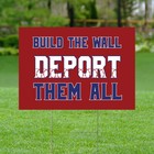 Build The Wall Deport Them All Political Razor Wire Border Yard Sign
