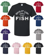 Shut Up And Fish Funny T-Shirt Fishing Gift Tee Shirt Hobby Camping Bass Catfish