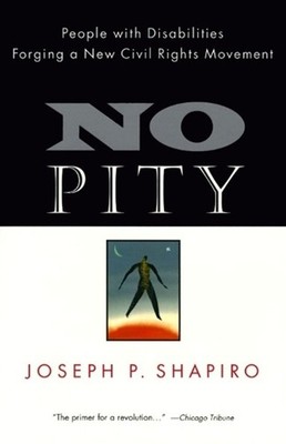 No Pity: People with Disabilities Forging a New Civil Rights Movement by Joseph