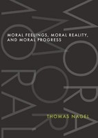 Moral Feelings, Moral Reality, And Moral Progress Thomas Nagel