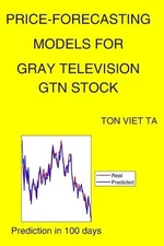 Price-Forecasting Models for Gray Television GTN Stock by Ton Viet Ta Paperback
