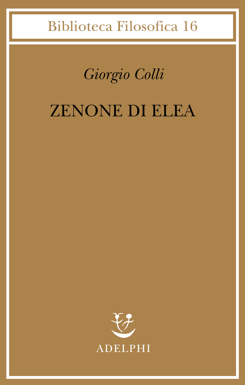 Zenone di Elea. Lezioni 1964-1965 - Colli Giorgio