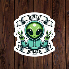Alien sticker vinyl decal hello human UFO funny novelty laptop mug car