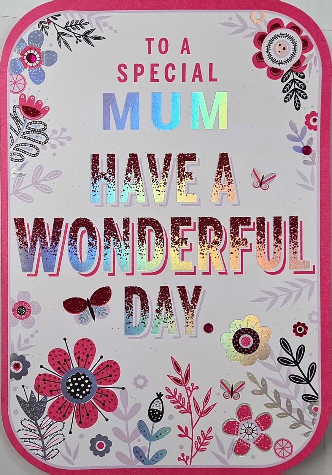 Happy Mother's Day Card - To A Special Mum - Have a Wonderful Day - Glitter Foil