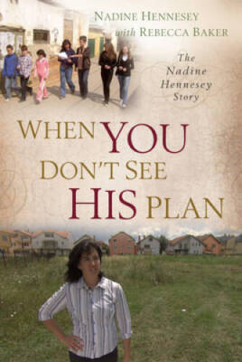 When You Don't See His Plan: The Nadine Hennesey Story - Paperback - GOOD