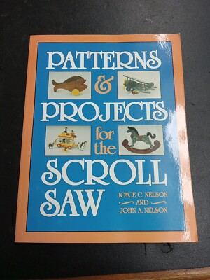 Patterns and Projects for the Scroll Saw John A., Nelson, Joyce C - VG Unused