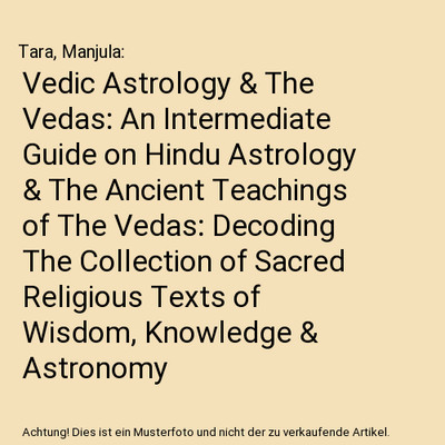 Vedic Astrology & The Vedas: An Intermediate Guide on Hindu Astrology & The Anci