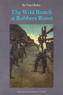 The Wild Bunch at Robbers Roost - Paperback By Baker, Pearl - GOOD
