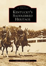 KENTUCKY'S SADDLEBRED HERITAGE (KY) (IMAGES OF AMERICA) By Kemper James Millard