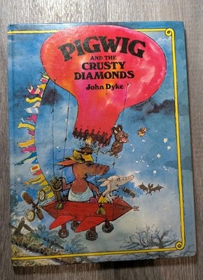 PIGWIG and the Crusty Diamonds by John Dyke Hardcover 