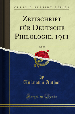 Zeitschrift für Deutsche Philologie, 1911, Vol. 43 (Classic