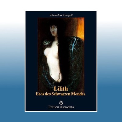 Lilith - Eros des Schwarzen Mondes | Hannelore Traugott