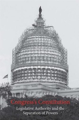 Congress's Constitution: Legislative Authority and the Separation of Powers by J