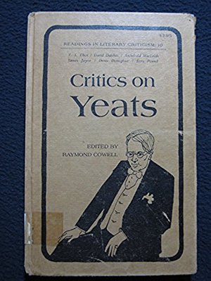 Critics on Yeats (Readings in literary criticism, 10) [Jun 01, 1971] Cowell, R..