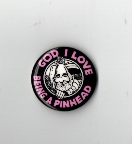 ZIPPY THE PINHEAD PINBACK BUTTON BILL GRIFFITH 1980s GOD I LOVE BEING A PINHEAD