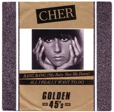 Cher - Bang Bang (My Baby Shot Me Down) / All I Really Want To Do (7'', Single)
