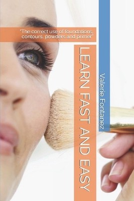 Learn Fast and Easy: The correct use of foundations, contours, powders and prime