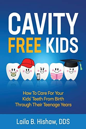 Cavity Free Kids: How To Care For Your Kids' Teeth From Birth Through Their ... - Picture 1 of 1