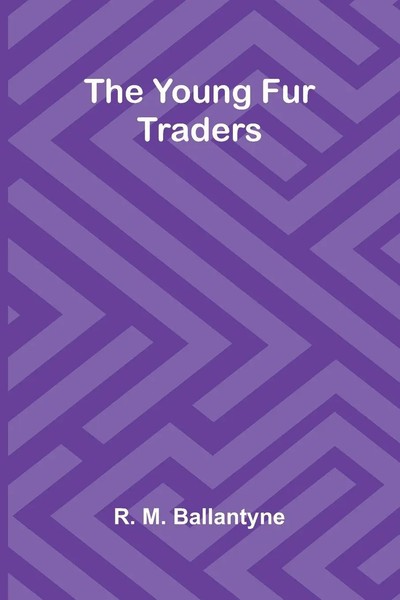 The Young Fur Traders R. M. Ballantyne Taschenbuch Englisch 2025 Alpha Edition-image