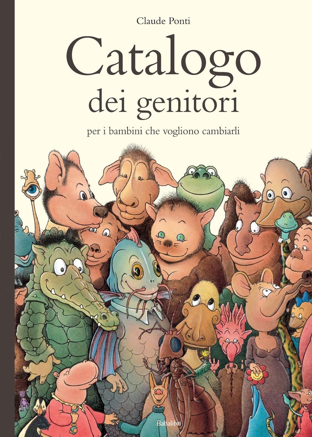 Libri Claude Ponti - Catalogo Dei Genitori Per I Bambini Che Vogliono Cambiarli.