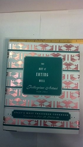 Art of Eating Well : An Italian Cookbook by Pellegrino