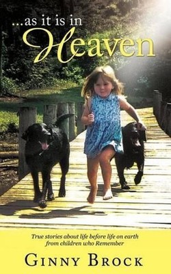 ...as It Is in Heaven: True Stories of Life Before Life from Children Who Rememb