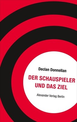 Der Schauspieler und das Ziel | Declan Donnellan | deutsch