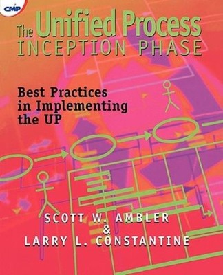The Unified Process Inception Phase: Best Practices In Imple...