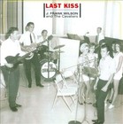 Definitive Collection: Last Kiss * by J. Frank Wilson & The Cavaliers (CD, Sep-2008, Cicadelic)