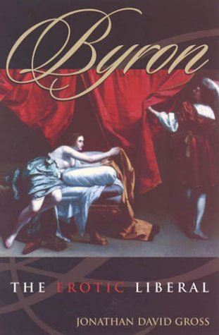 Byron: The Erotic Liberal by Jonathan David Gross (Paperback)