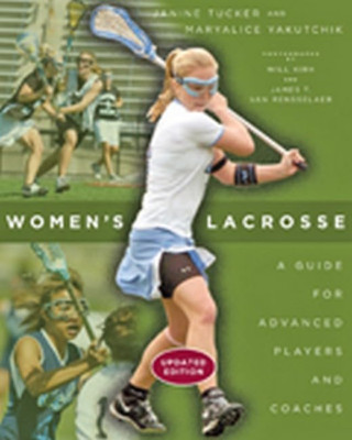 Women's Lacrosse: A Guide for Advanced Players and Coac - Paperback NEW Janine T