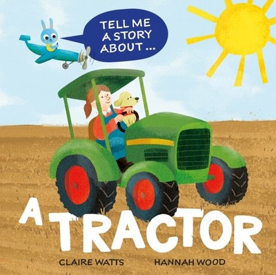 TELL ME A STORY ABOUT A TRACTOR by CLAIRE WATTS Hardback Self Help Business