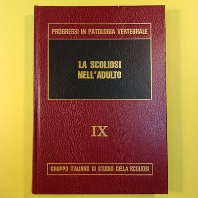 DIE SKOLIOSE BEI ERWACHSENEN FORTSCHRITTE IN DER WIRBELPATHOLOGIE VOL. 9 AULO GAGGI 1987