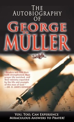 The Autobiography of George Muller: You, Too, Can Ex by George Muller 0883681595