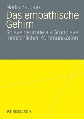 Das empathische Gehirn: Spiegelneurone als Grundlage menschlicher Kommunikation 