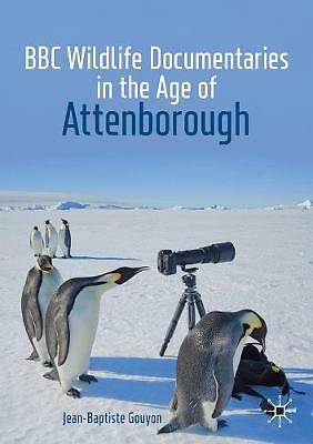 BBC Wildlife Documentaries in the Age of Attenborough by Jean-Baptiste Gouyon...