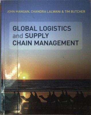 Global Logistics and Supply Chain Management. Mangan, John, Chandra Lalwani and 